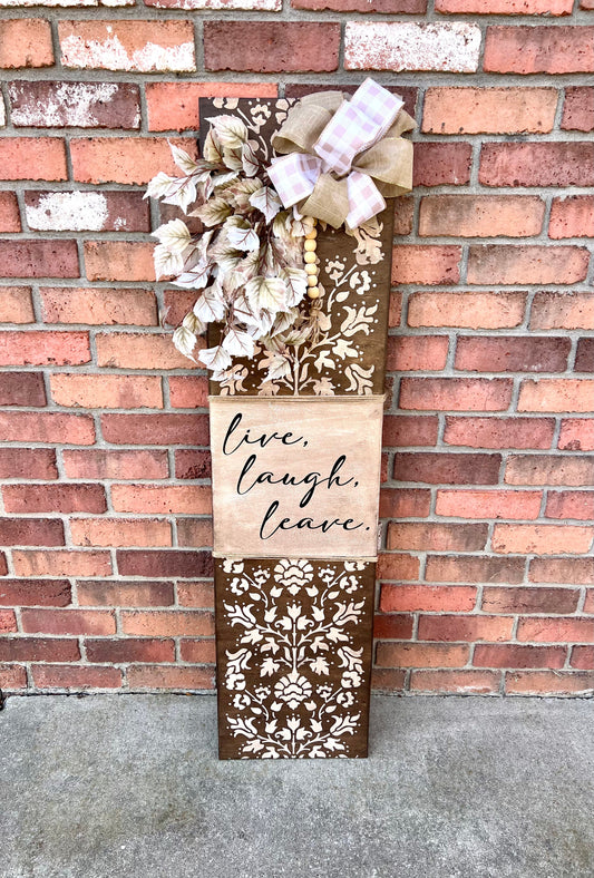 Live Laugh Leave - 12x48” Porch Leaner
